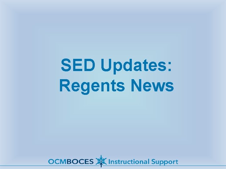 SED Updates: Regents News 