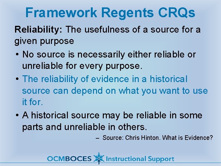 Framework Regents CRQs Reliability: The usefulness of a source for a given purpose •