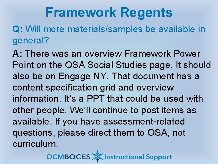 Framework Regents Q: Will more materials/samples be available in general? A: There was an