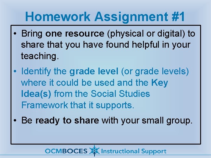 Homework Assignment #1 • Bring one resource (physical or digital) to share that you