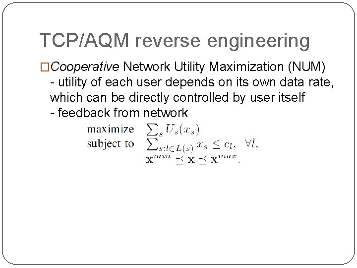 TCP/AQM reverse engineering �Cooperative Network Utility Maximization (NUM) - utility of each user depends