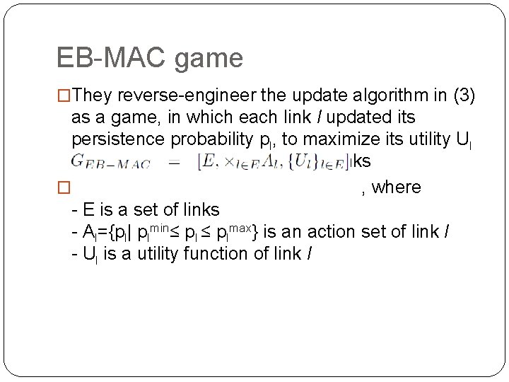 EB-MAC game �They reverse-engineer the update algorithm in (3) as a game, in which