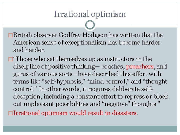 Irrational optimism �British observer Godfrey Hodgson has written that the American sense of exceptionalism