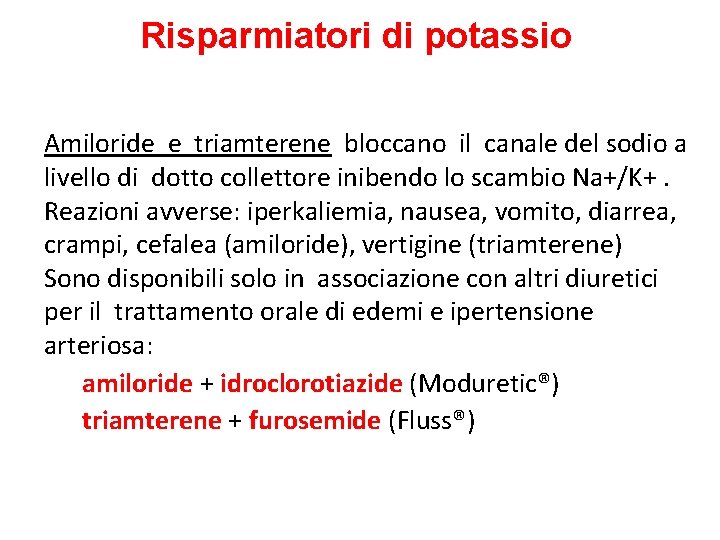 Risparmiatori di potassio Amiloride e triamterene bloccano il canale del sodio a livello di