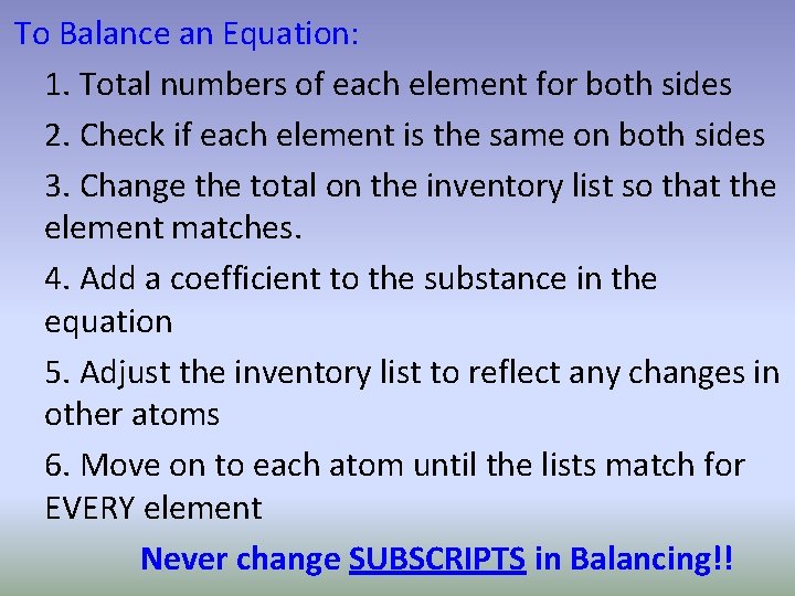 To Balance an Equation: 1. Total numbers of each element for both sides 2.