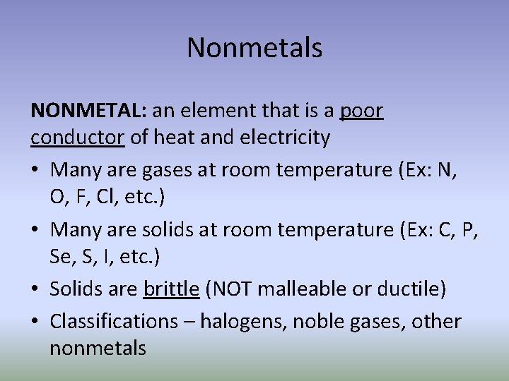 Nonmetals NONMETAL: an element that is a poor conductor of heat and electricity •