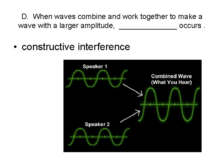 D. When waves combine and work together to make a wave with a larger
