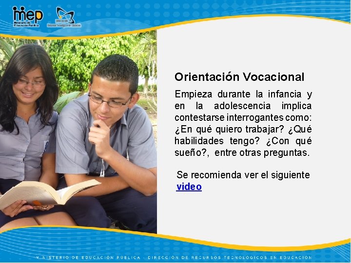 Orientación Vocacional Empieza durante la infancia y en la adolescencia implica contestarse interrogantes como: