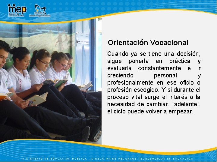 Orientación Vocacional Cuando ya se tiene una decisión, sigue ponerla en práctica y evaluarla