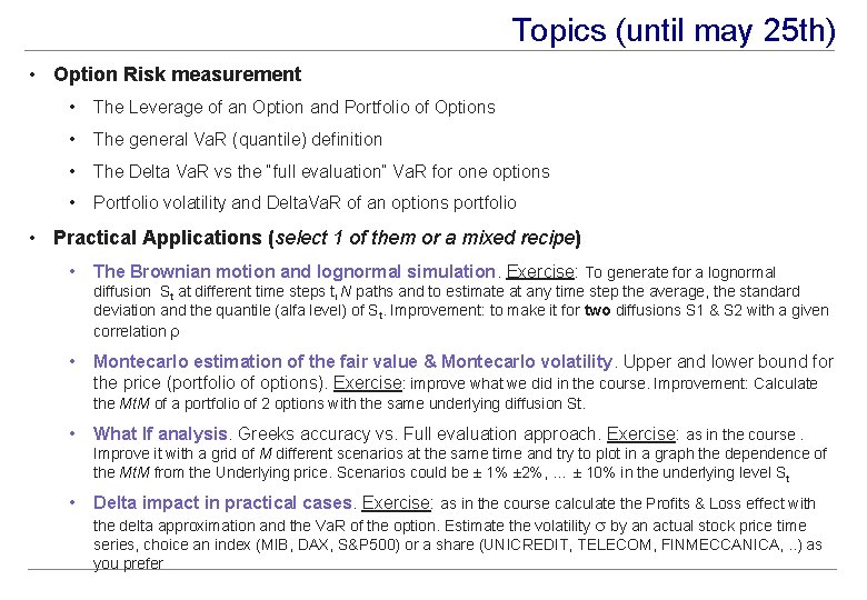 Topics (until may 25 th) • Option Risk measurement • The Leverage of an
