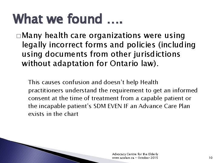 What we found …. � Many health care organizations were using legally incorrect forms