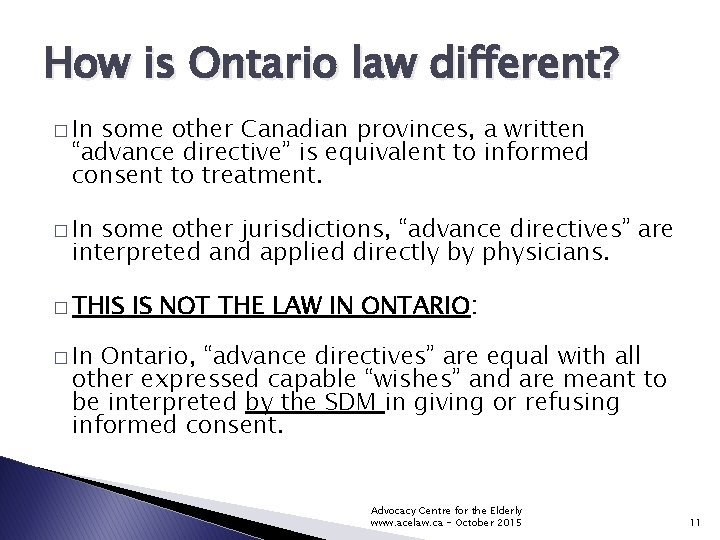 How is Ontario law different? � In some other Canadian provinces, a written “advance