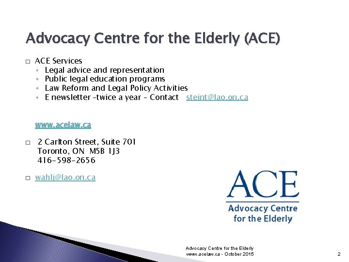 Advocacy Centre for the Elderly (ACE) � ACE Services ◦ Legal advice and representation