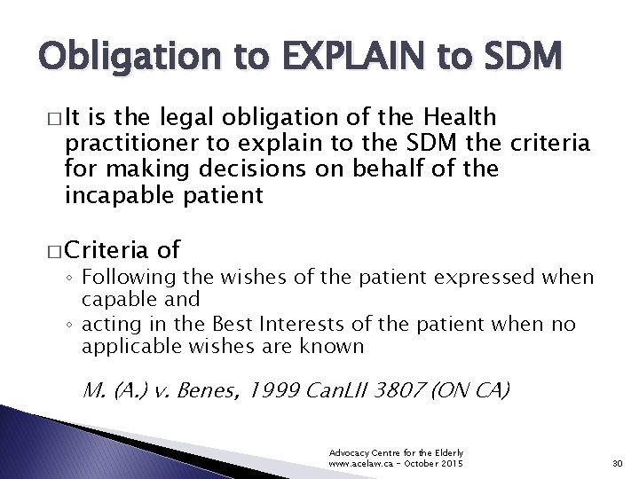 Obligation to EXPLAIN to SDM � It is the legal obligation of the Health