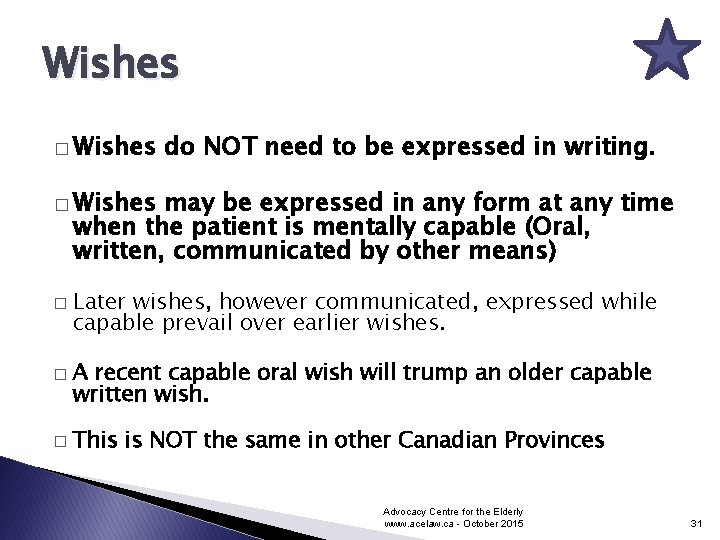 Wishes � Wishes do NOT need to be expressed in writing. � Wishes may