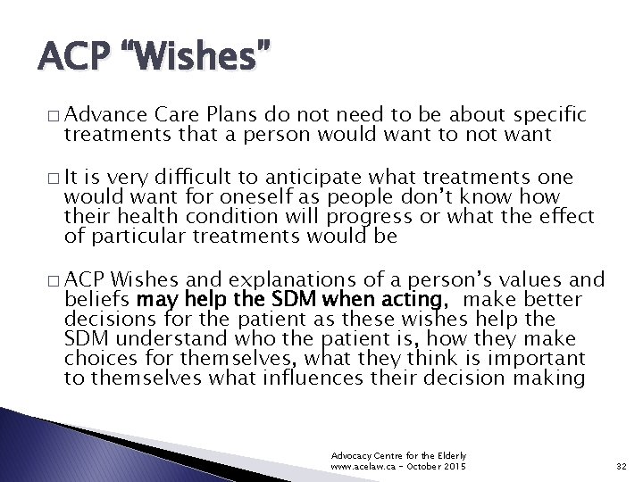 ACP “Wishes” � Advance Care Plans do not need to be about specific treatments
