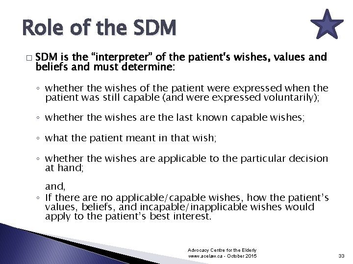 Role of the SDM � SDM is the “interpreter” of the patient's wishes, values