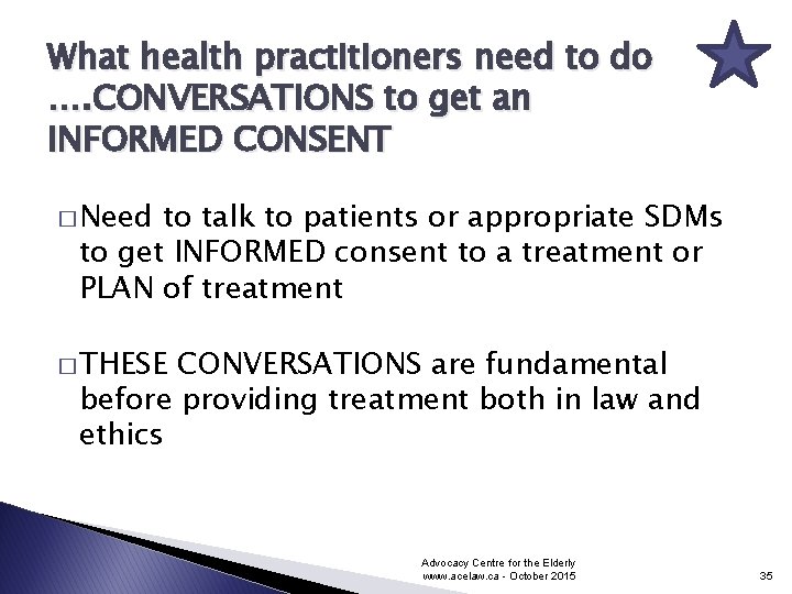 What health practitioners need to do …. CONVERSATIONS to get an INFORMED CONSENT �