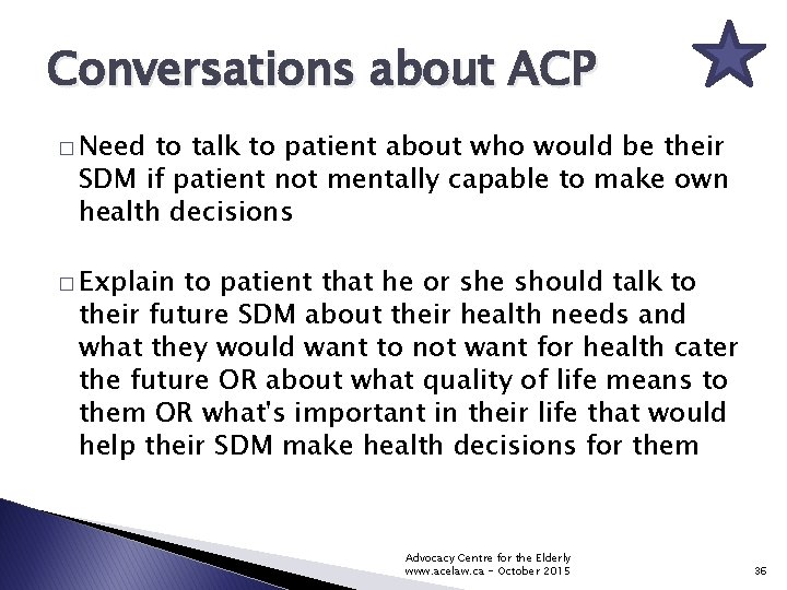 Conversations about ACP � Need to talk to patient about who would be their