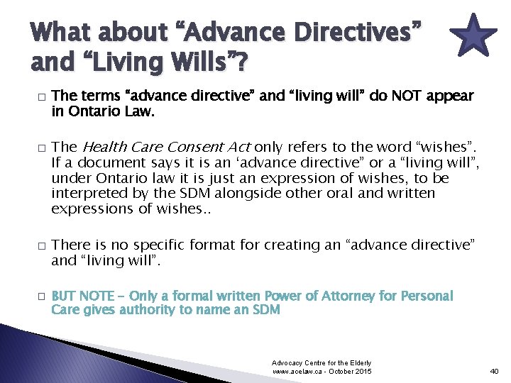 What about “Advance Directives” and “Living Wills”? � � The terms “advance directive” and