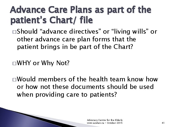 Advance Care Plans as part of the patient’s Chart/ file � Should “advance directives”