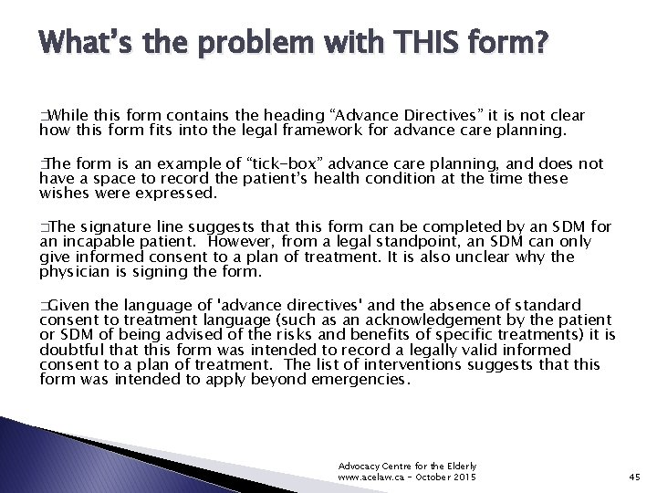 What’s the problem with THIS form? �While this form contains the heading “Advance Directives”