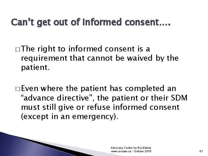 Can’t get out of informed consent…. � The right to informed consent is a