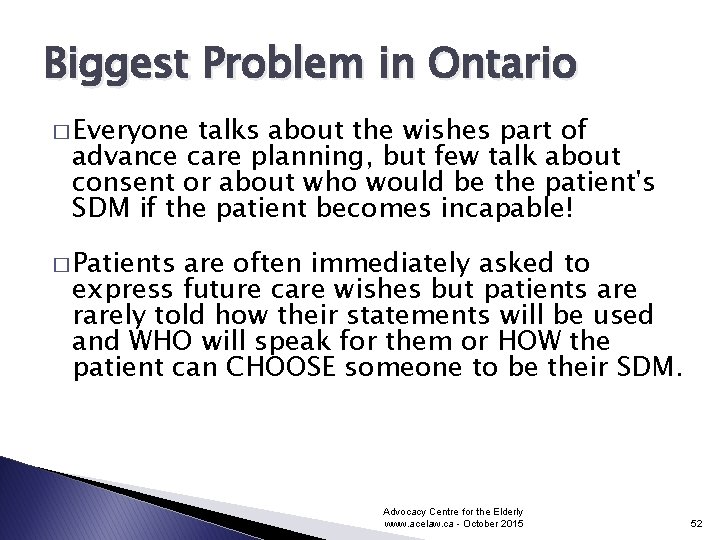 Biggest Problem in Ontario � Everyone talks about the wishes part of advance care