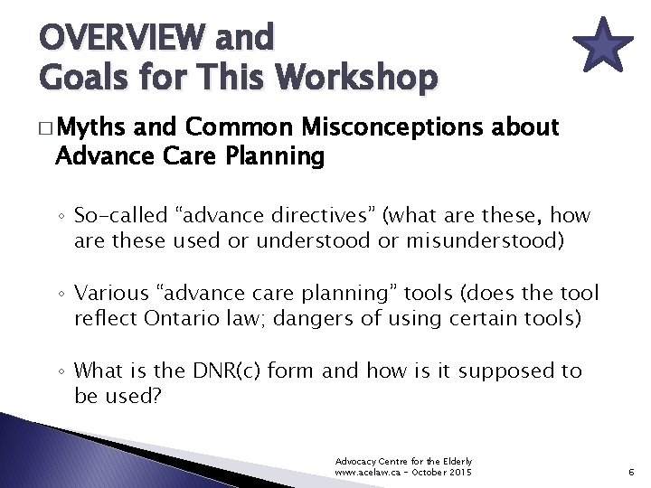 OVERVIEW and Goals for This Workshop � Myths and Common Misconceptions about Advance Care