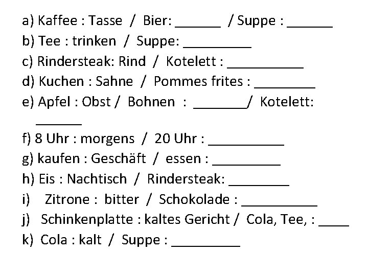 a) Kaffee : Tasse / Bier: ______ / Suppe : ______ b) Tee :