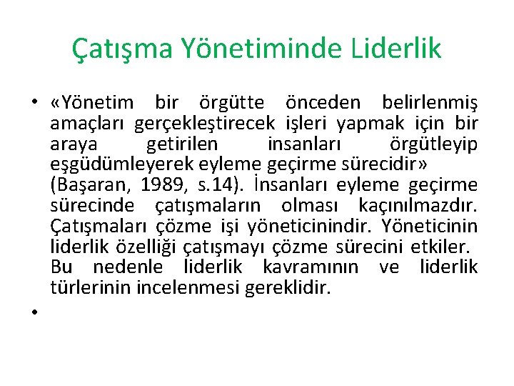 Çatışma Yönetiminde Liderlik • «Yönetim bir örgütte önceden belirlenmiş amaçları gerçekleştirecek işleri yapmak için