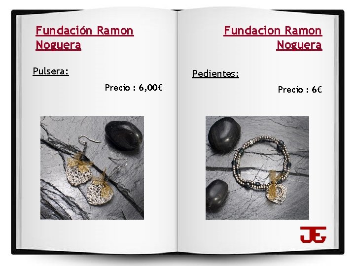 Fundación Ramon Noguera Pulsera: Fundacion Ramon Noguera Pedientes: Precio : 6, 00€ Precio :