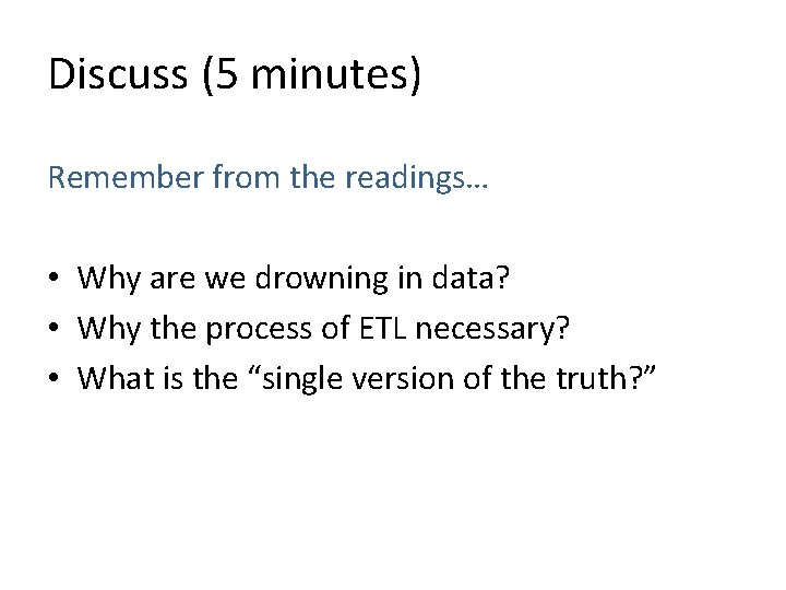 Discuss (5 minutes) Remember from the readings… • Why are we drowning in data?