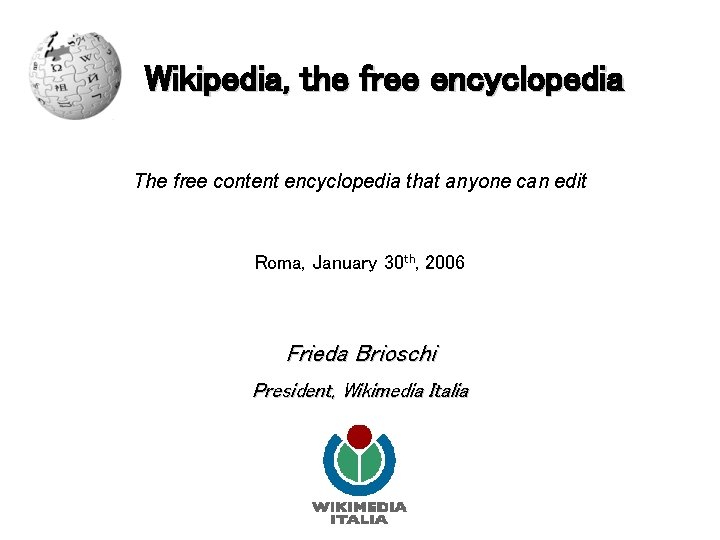 Wikipedia, the free encyclopedia The free content encyclopedia that anyone can edit Roma, January