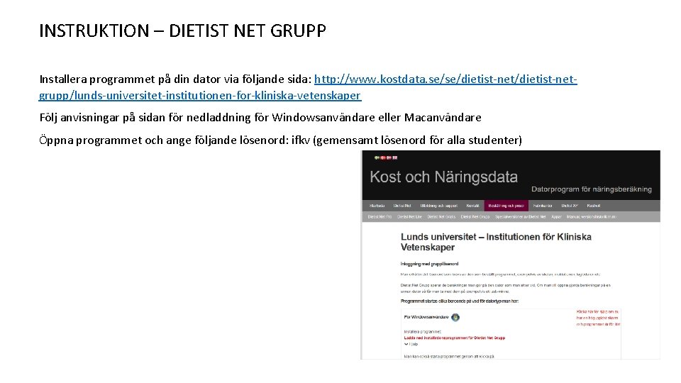 INSTRUKTION – DIETIST NET GRUPP Installera programmet på din dator via följande sida: http: