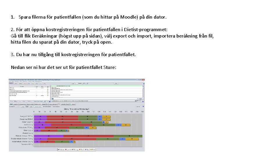 1. Spara filerna för patientfallen (som du hittar på Moodle) på din dator. 2.