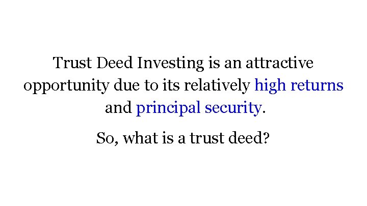 Trust Deed Investing is an attractive opportunity due to its relatively high returns and