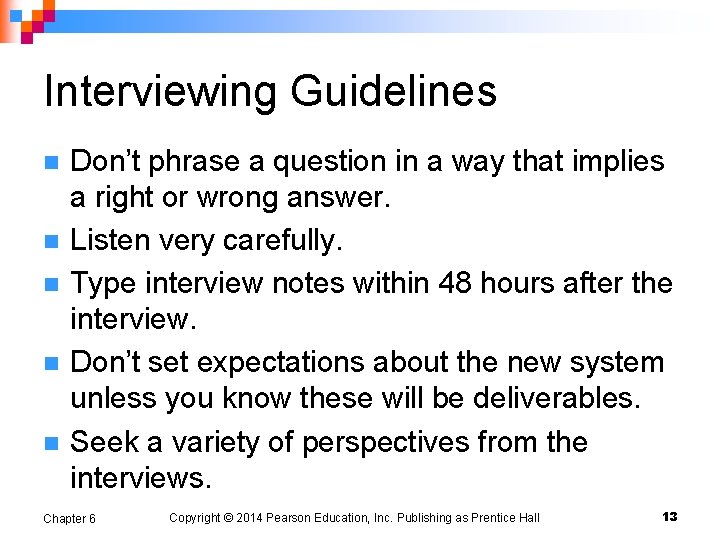 Interviewing Guidelines n n n Don’t phrase a question in a way that implies