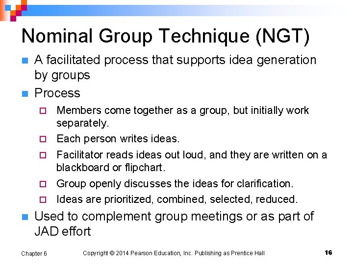 Nominal Group Technique (NGT) n n A facilitated process that supports idea generation by