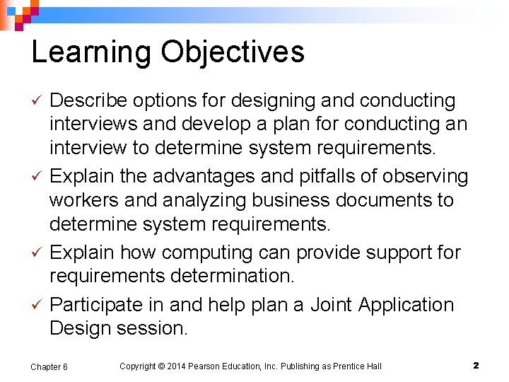 Learning Objectives ü ü Describe options for designing and conducting interviews and develop a