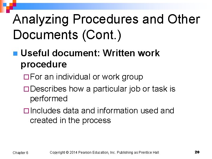 Analyzing Procedures and Other Documents (Cont. ) n Useful document: Written work procedure ¨