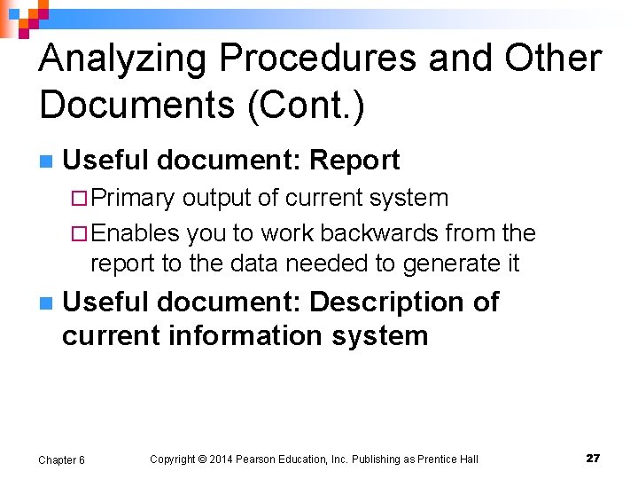 Analyzing Procedures and Other Documents (Cont. ) n Useful document: Report ¨ Primary output