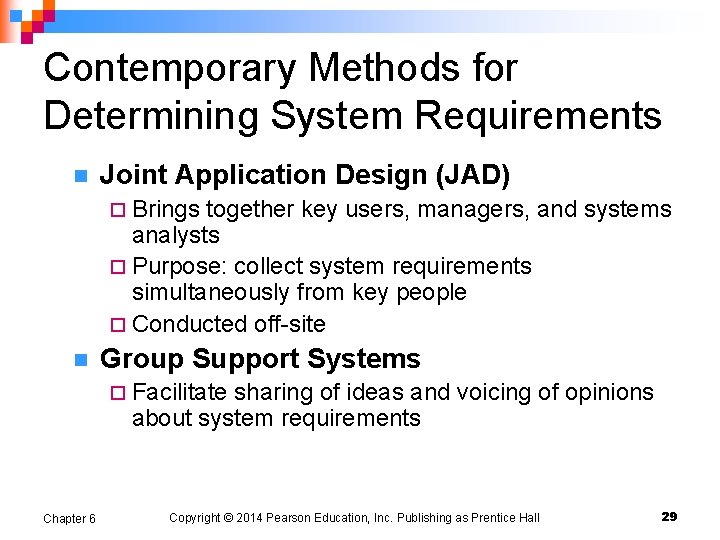 Contemporary Methods for Determining System Requirements n Joint Application Design (JAD) ¨ Brings together