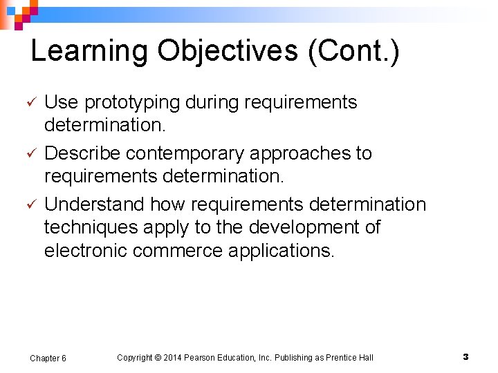 Learning Objectives (Cont. ) ü ü ü Use prototyping during requirements determination. Describe contemporary
