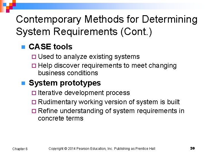 Contemporary Methods for Determining System Requirements (Cont. ) n CASE tools ¨ Used to
