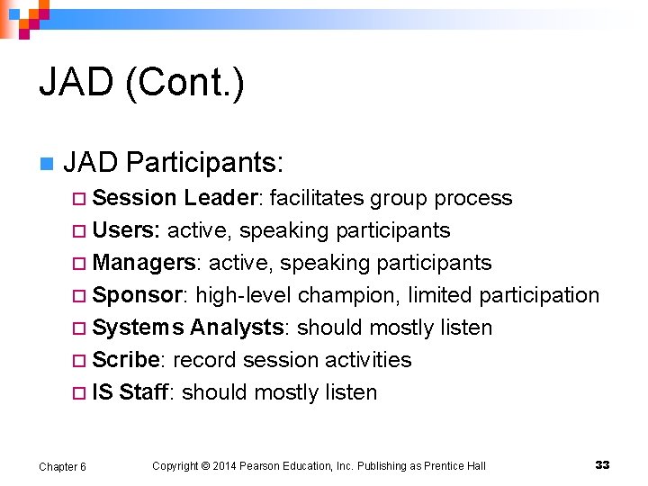 JAD (Cont. ) n JAD Participants: ¨ Session Leader: facilitates group process ¨ Users: