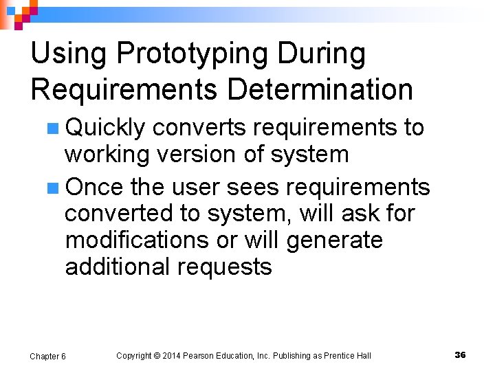 Using Prototyping During Requirements Determination n Quickly converts requirements to working version of system