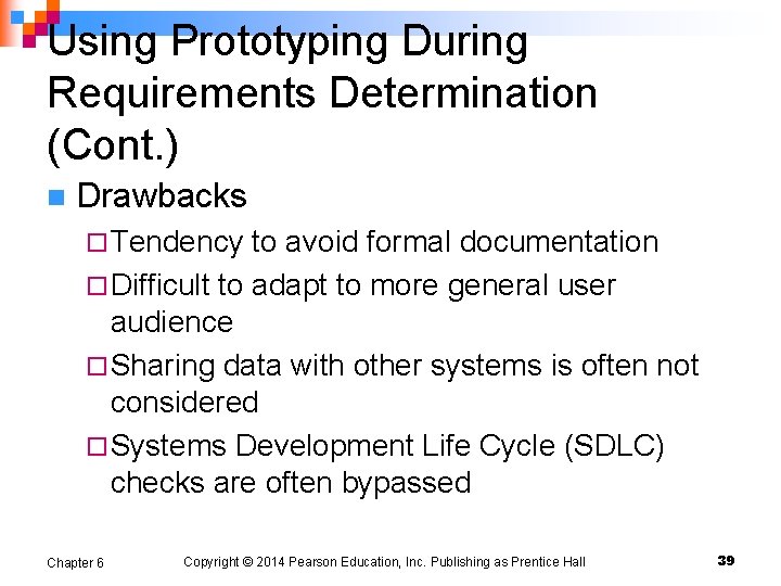 Using Prototyping During Requirements Determination (Cont. ) n Drawbacks ¨ Tendency to avoid formal