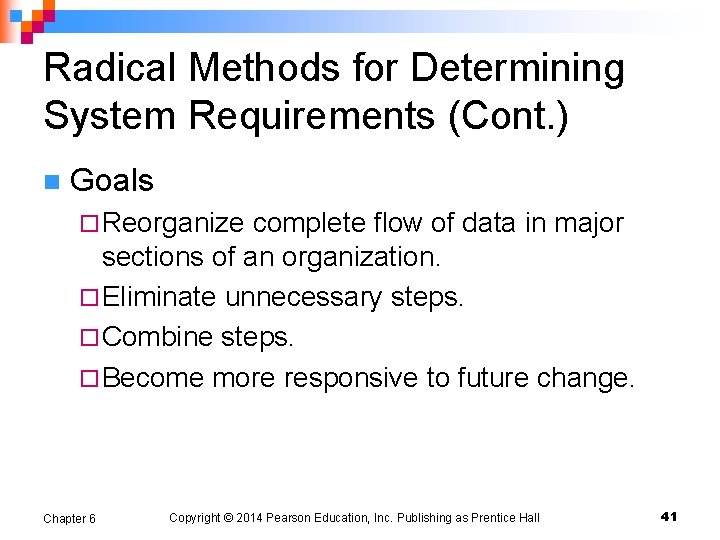 Radical Methods for Determining System Requirements (Cont. ) n Goals ¨ Reorganize complete flow