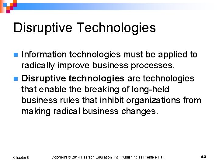 Disruptive Technologies n n Information technologies must be applied to radically improve business processes.